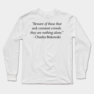 Charles Bukowski Quote Long Sleeve T-Shirt